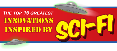 15 Greatest Innovations Inspired by Sci-Fi